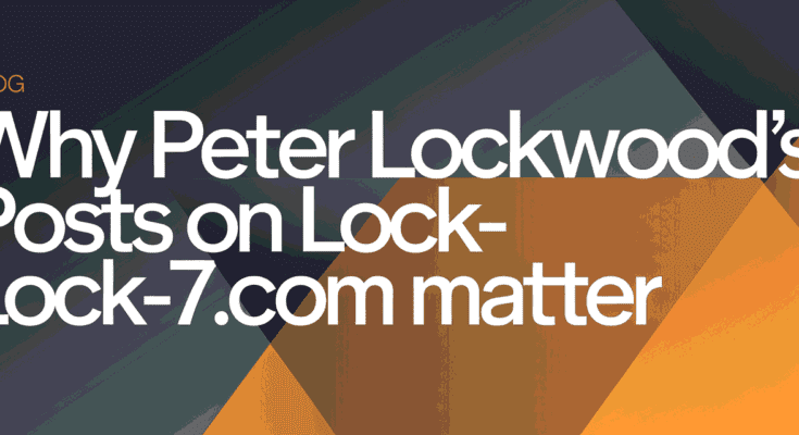 Why Posts from Peter Lockwood Lock-7.com Matter!